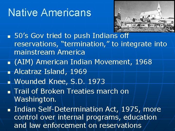 Native Americans n n n 50’s Gov tried to push Indians off reservations, “termination,