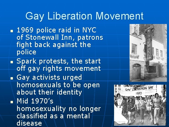Gay Liberation Movement n n 1969 police raid in NYC of Stonewall Inn, patrons