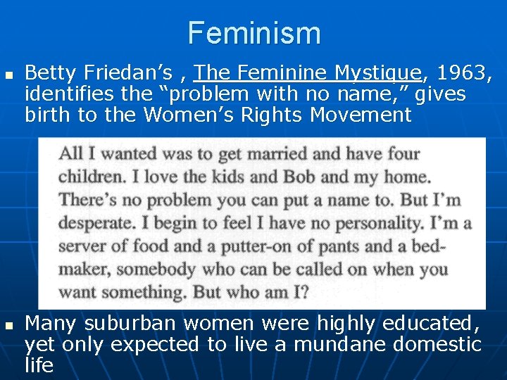 Feminism n n Betty Friedan’s , The Feminine Mystique, 1963, identifies the “problem with