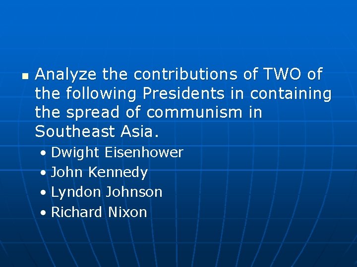 n Analyze the contributions of TWO of the following Presidents in containing the spread