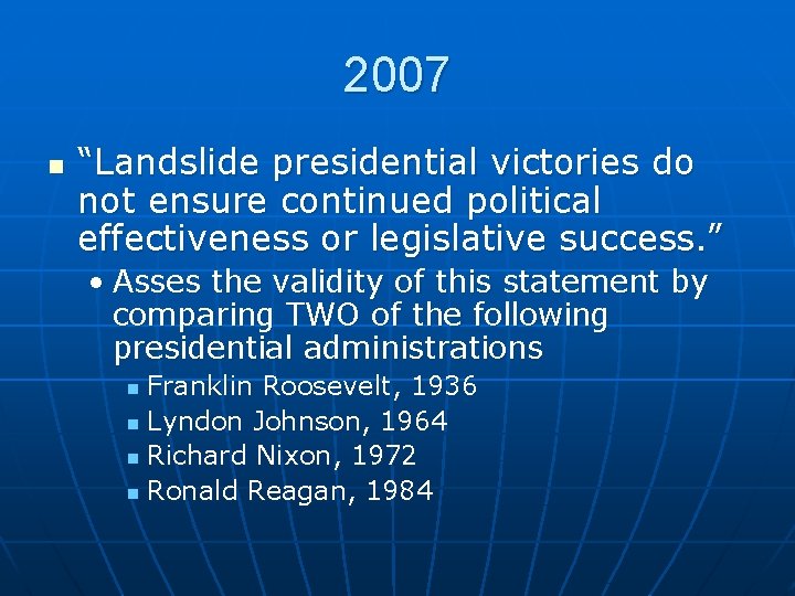 2007 n “Landslide presidential victories do not ensure continued political effectiveness or legislative success.