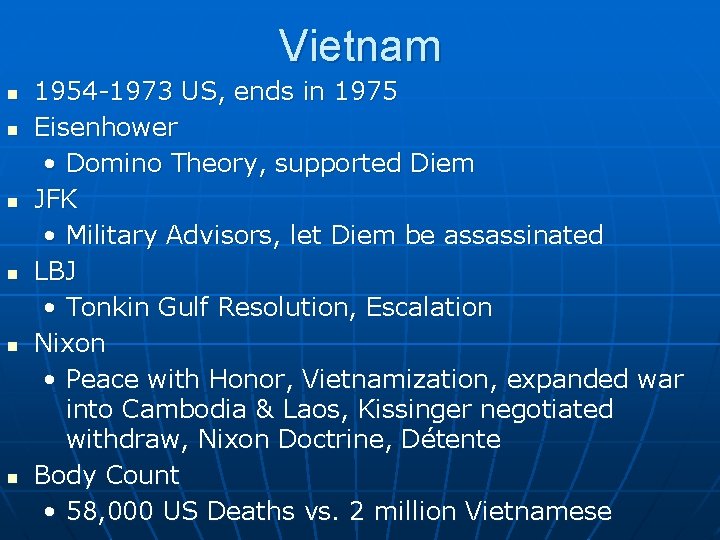 Vietnam n n n 1954 -1973 US, ends in 1975 Eisenhower • Domino Theory,