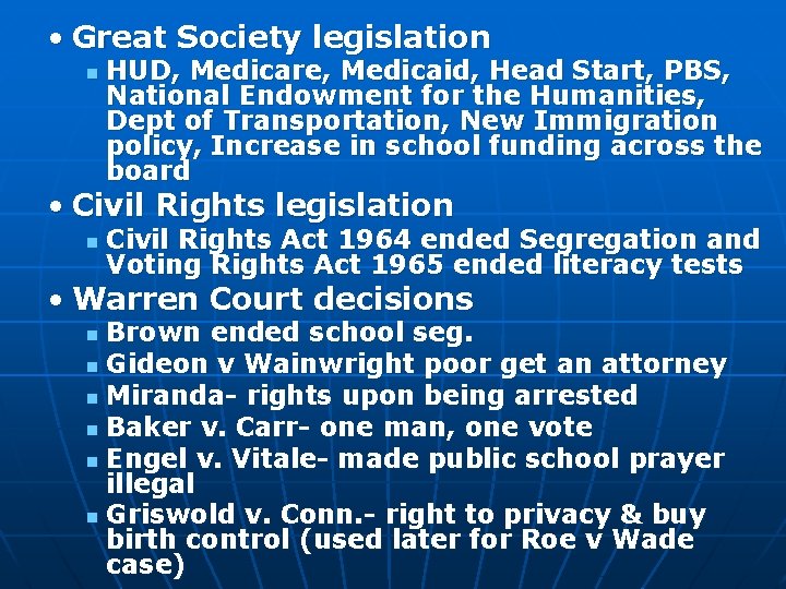  • Great Society legislation n HUD, Medicare, Medicaid, Head Start, PBS, National Endowment