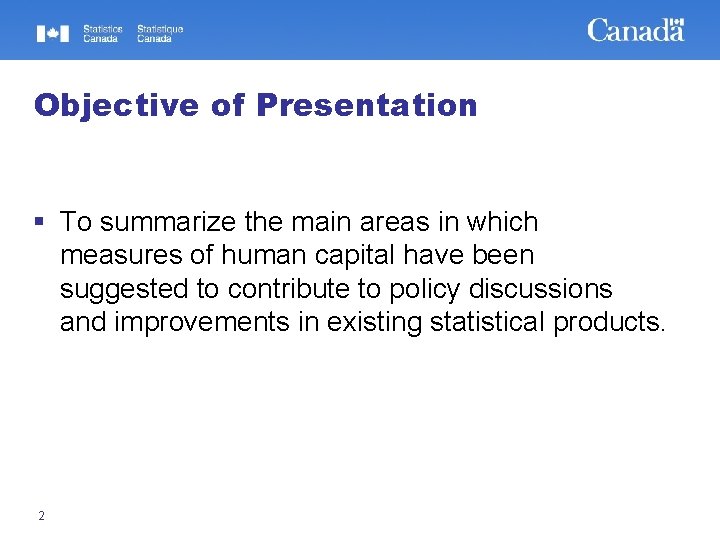 Objective of Presentation § To summarize the main areas in which measures of human