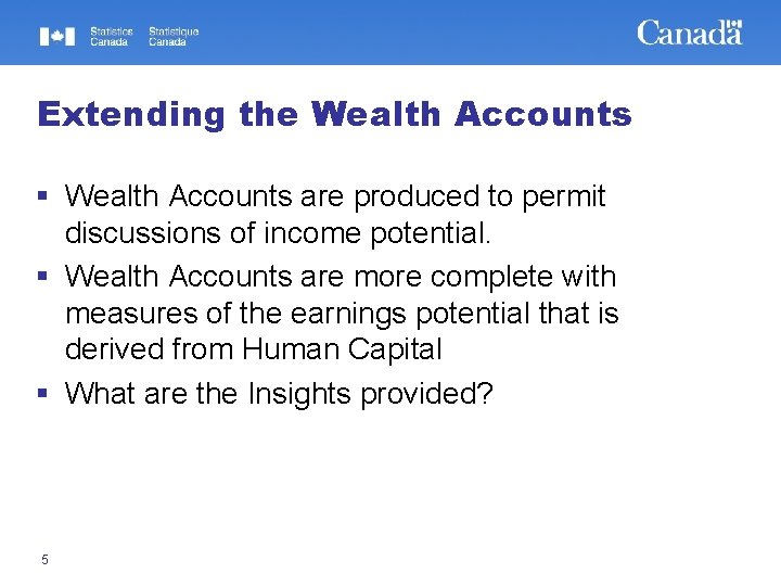 Extending the Wealth Accounts § Wealth Accounts are produced to permit discussions of income