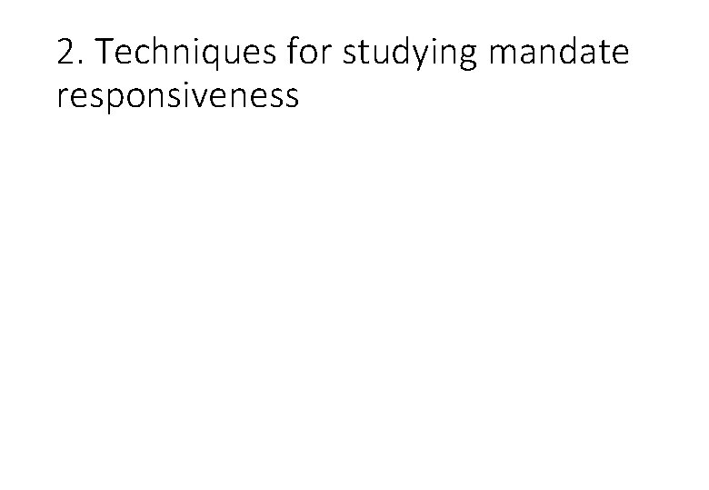 2. Techniques for studying mandate responsiveness 