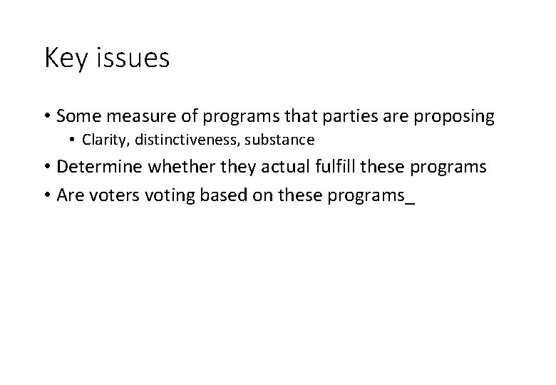 Key issues • Some measure of programs that parties are proposing • Clarity, distinctiveness,