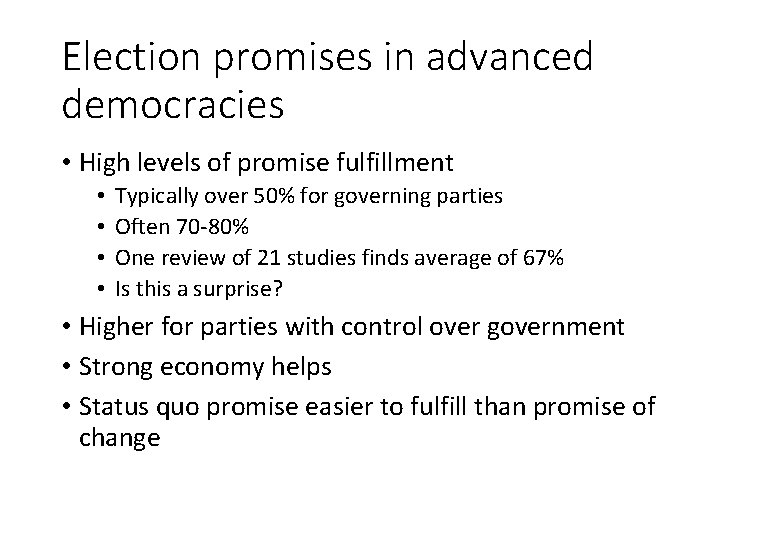 Election promises in advanced democracies • High levels of promise fulfillment • • Typically