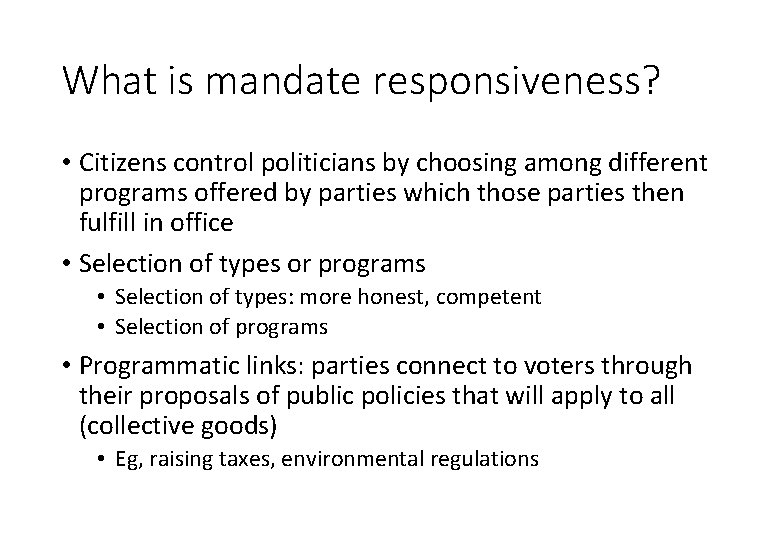 What is mandate responsiveness? • Citizens control politicians by choosing among different programs offered