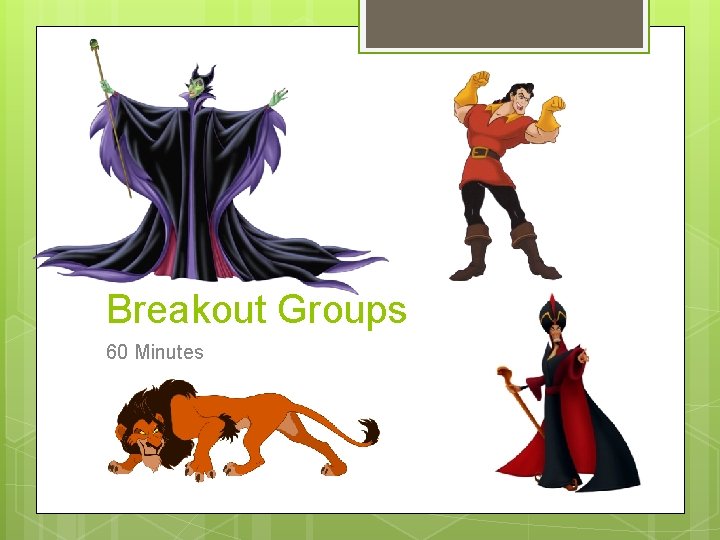 Breakout Groups 60 Minutes 