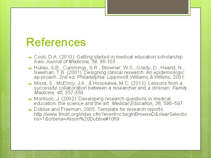 References Cook, D. A. (2010). Getting started in medical education scholarship. Keio Journal of