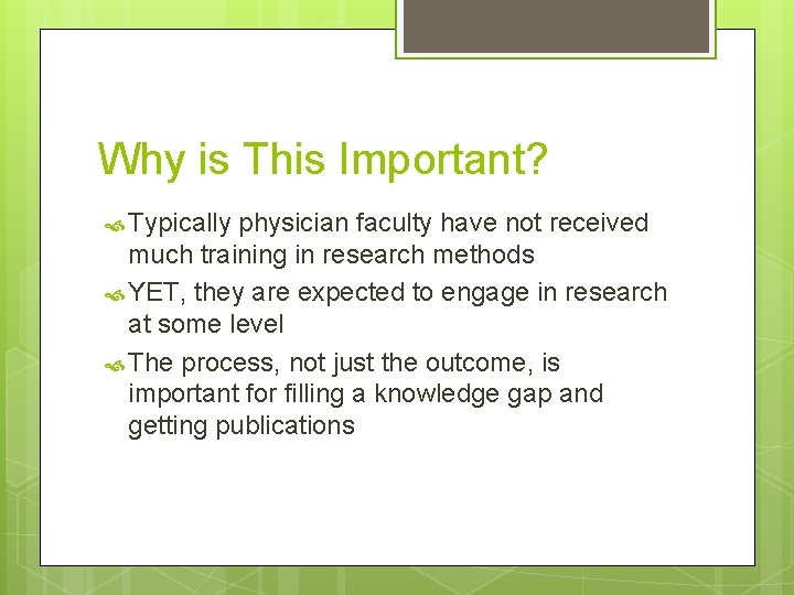 Why is This Important? Typically physician faculty have not received much training in research