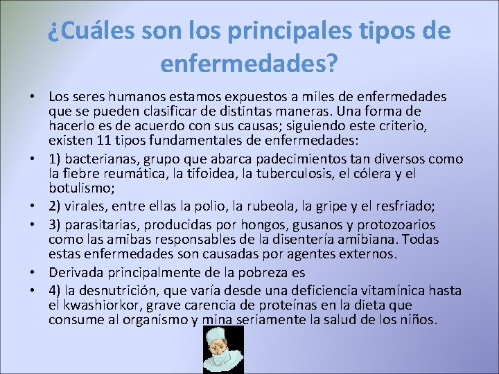 ¿Cuáles son los principales tipos de enfermedades? • Los seres humanos estamos expuestos a ¿Cuáles son los principales tipos de enfermedades? • Los seres humanos estamos expuestos a