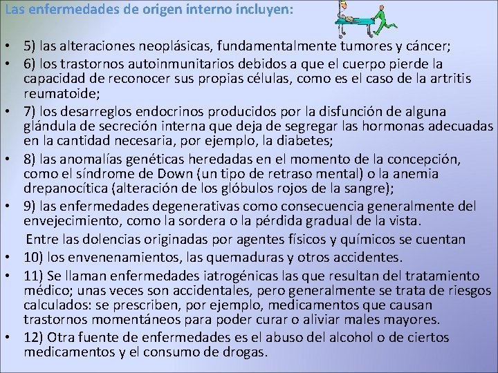 Las enfermedades de origen interno incluyen: • 5) las alteraciones neoplásicas, fundamentalmente tumores y