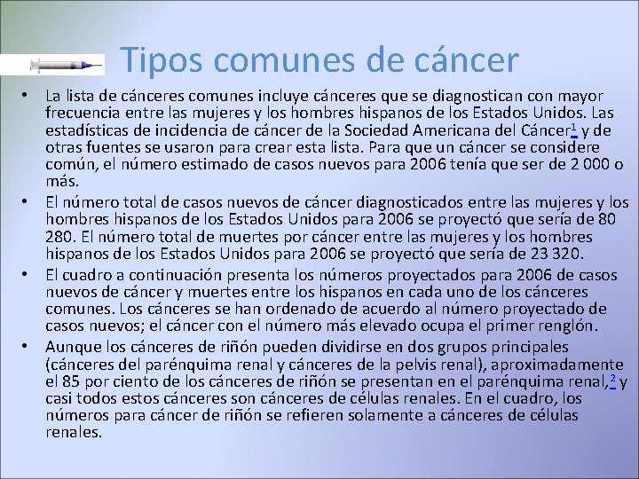 Tipos comunes de cáncer • La lista de cánceres comunes incluye cánceres que se