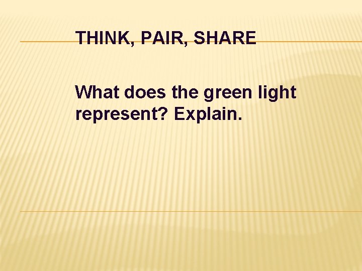 THINK, PAIR, SHARE What does the green light represent? Explain. 