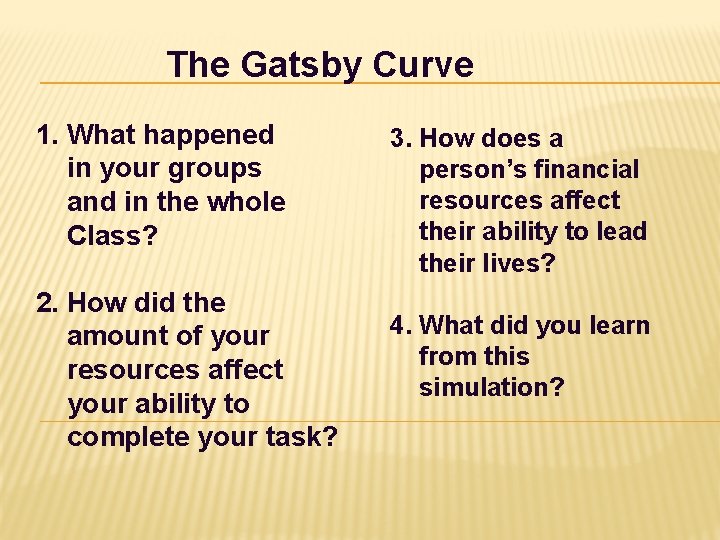 The Gatsby Curve 1. What happened in your groups and in the whole Class?