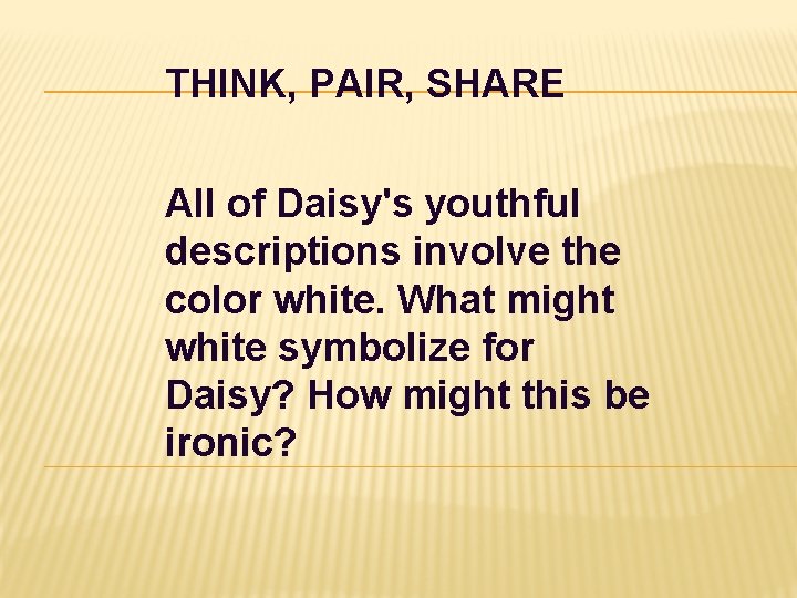 THINK, PAIR, SHARE All of Daisy's youthful descriptions involve the color white. What might