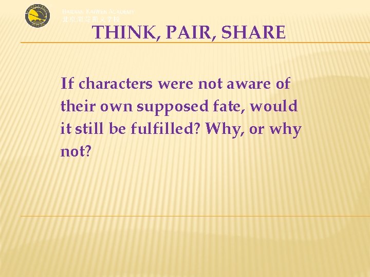 THINK, PAIR, SHARE If characters were not aware of their own supposed fate, would