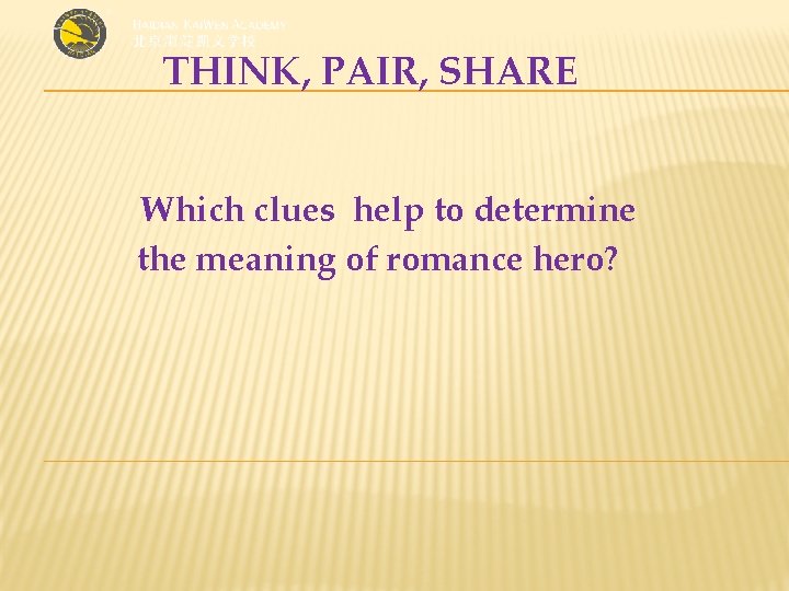THINK, PAIR, SHARE Which clues help to determine the meaning of romance hero? 