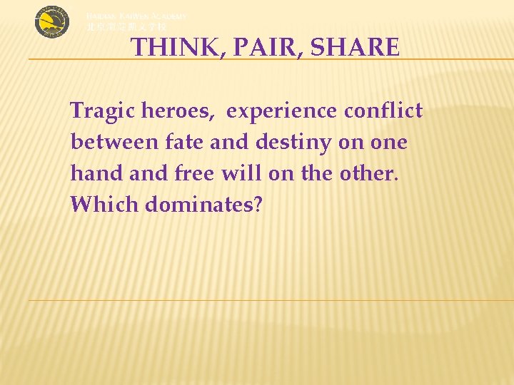 THINK, PAIR, SHARE Tragic heroes, experience conflict between fate and destiny on one hand