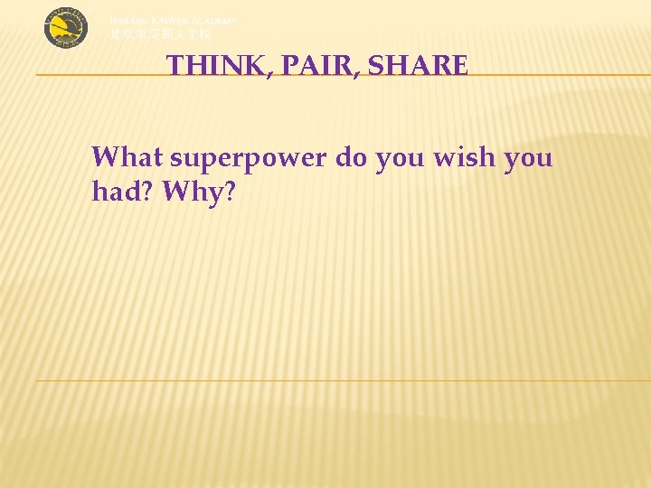 THINK, PAIR, SHARE What superpower do you wish you had? Why? 