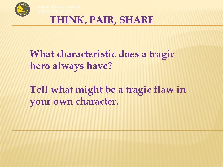 THINK, PAIR, SHARE What characteristic does a tragic hero always have? Tell what might