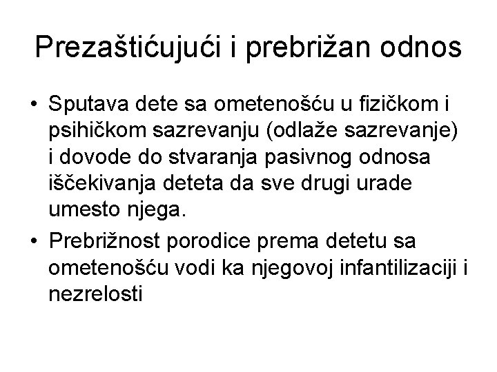 Prezaštićujući i prebrižan odnos • Sputava dete sa ometenošću u fizičkom i psihičkom sazrevanju