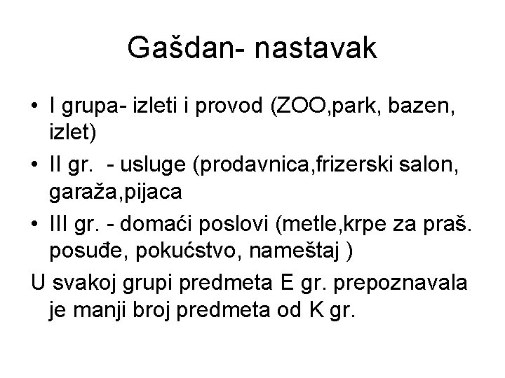 Gašdan- nastavak • I grupa- izleti i provod (ZOO, park, bazen, izlet) • II