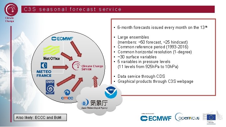 C 3 S seasonal forecast service Climate Change • 6 -month forecasts issued every