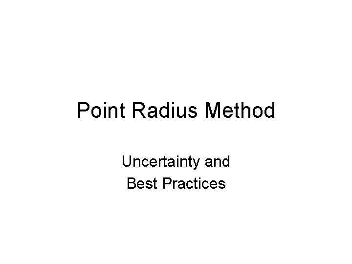 Point Radius Method Uncertainty and Best Practices 