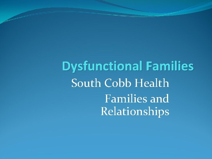 Dysfunctional Families South Cobb Health Families and Relationships 