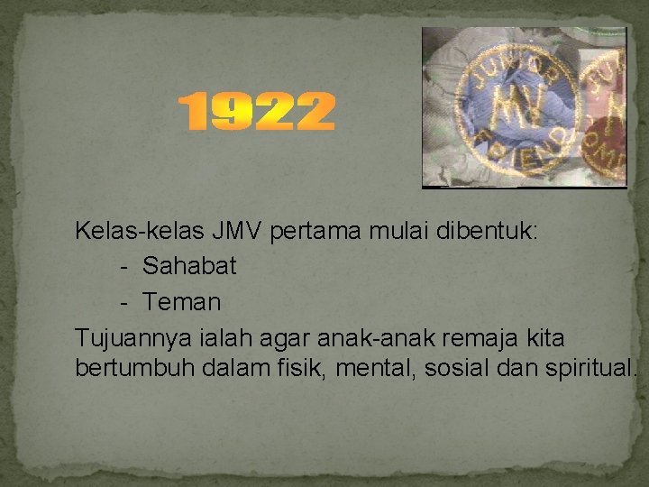 Kelas-kelas JMV pertama mulai dibentuk: - Sahabat - Teman Tujuannya ialah agar anak-anak remaja