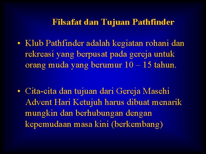 Filsafat dan Tujuan Pathfinder • Klub Pathfinder adalah kegiatan rohani dan rekreasi yang berpusat