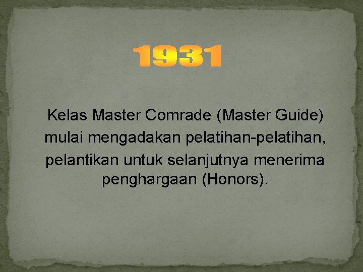 Kelas Master Comrade (Master Guide) mulai mengadakan pelatihan-pelatihan, pelantikan untuk selanjutnya menerima penghargaan (Honors).