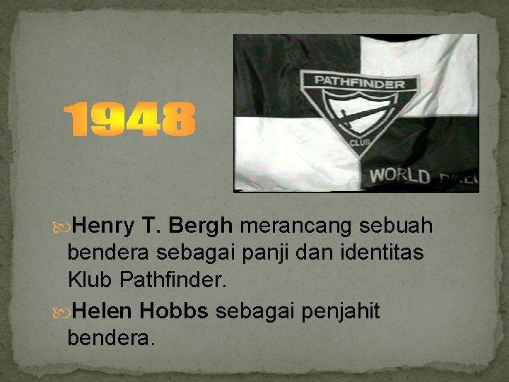  Henry T. Bergh merancang sebuah bendera sebagai panji dan identitas Klub Pathfinder. Helen