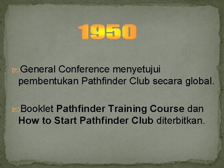  General Conference menyetujui pembentukan Pathfinder Club secara global. Booklet Pathfinder Training Course dan