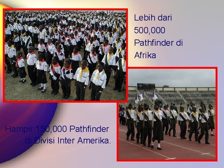 Lebih dari 500, 000 Pathfinder di Afrika Hampir 150, 000 Pathfinder di Divisi Inter