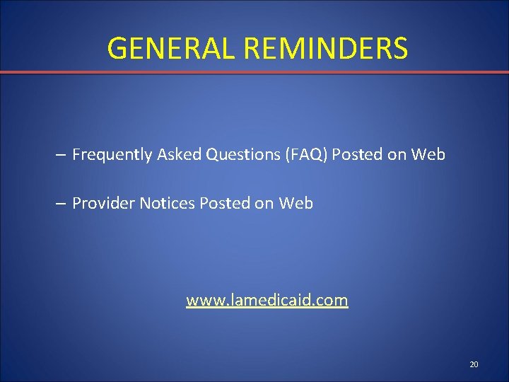 GENERAL REMINDERS – Frequently Asked Questions (FAQ) Posted on Web – Provider Notices Posted