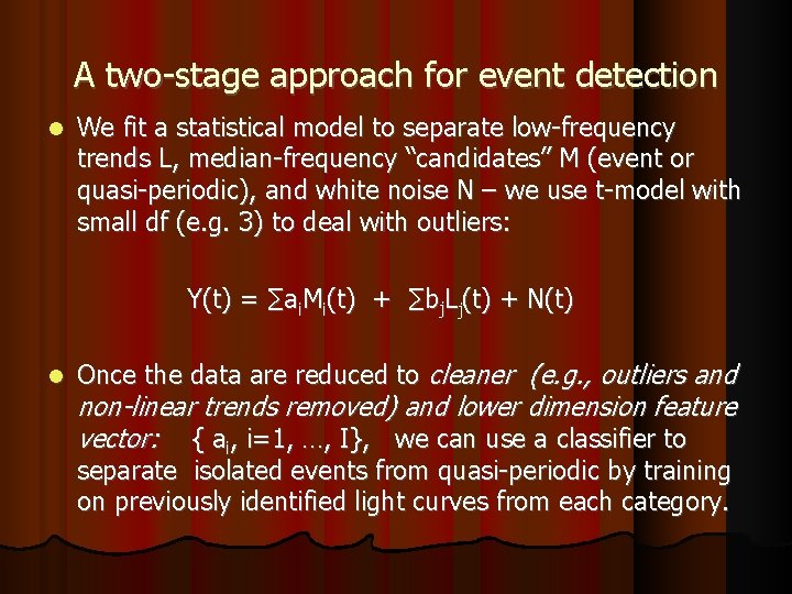 A two-stage approach for event detection We fit a statistical model to separate low-frequency