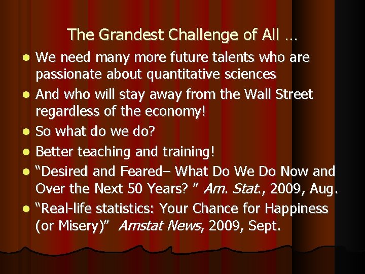 The Grandest Challenge of All … We need many more future talents who are