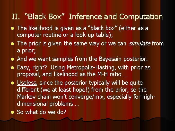 II. “Black Box” Inference and Computation The likelihood is given as a “black box”