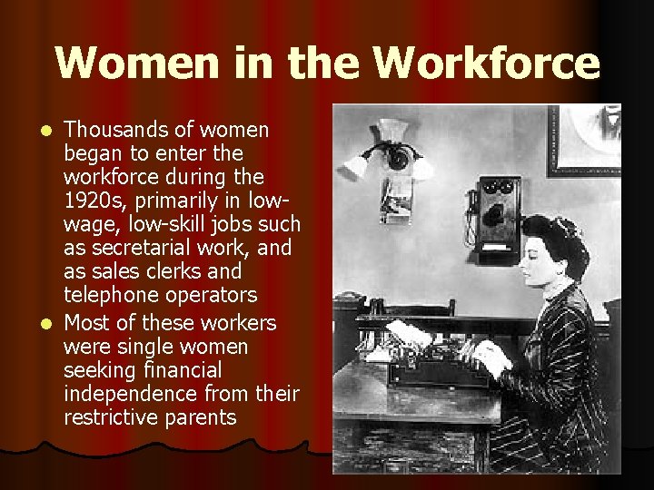 Women in the Workforce Thousands of women began to enter the workforce during the