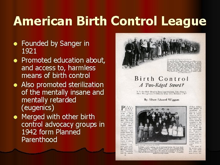 American Birth Control League Founded by Sanger in 1921 l Promoted education about, and