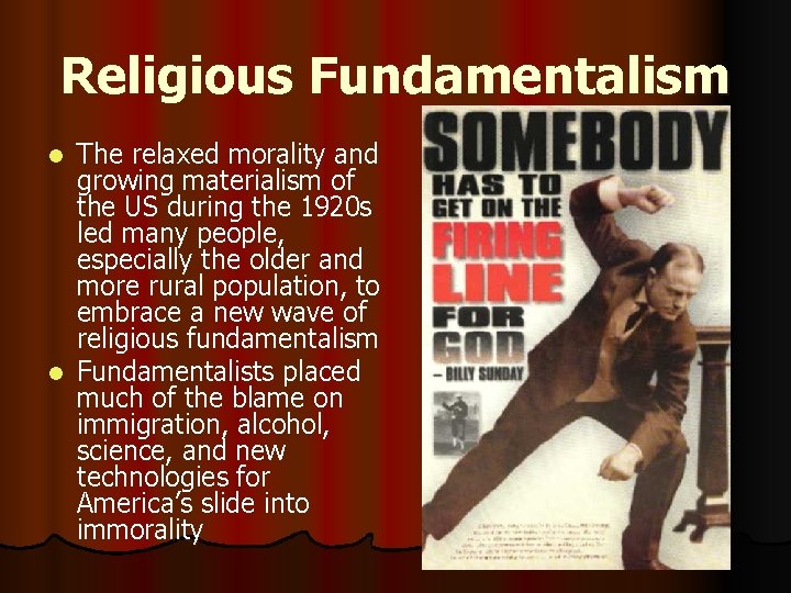 Religious Fundamentalism The relaxed morality and growing materialism of the US during the 1920