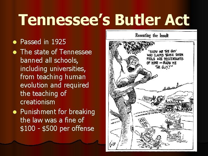 Tennessee’s Butler Act Passed in 1925 l The state of Tennessee banned all schools,