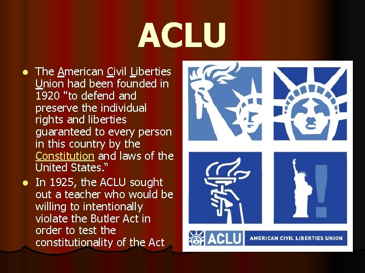 ACLU The American Civil Liberties Union had been founded in 1920 "to defend and