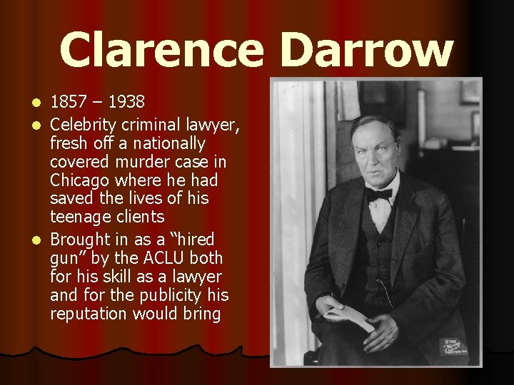 Clarence Darrow 1857 – 1938 l Celebrity criminal lawyer, fresh off a nationally covered