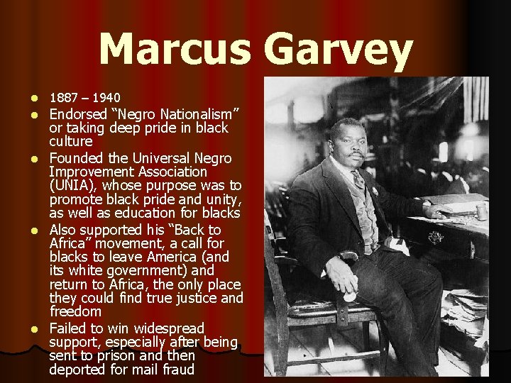Marcus Garvey l 1887 – 1940 Endorsed “Negro Nationalism” or taking deep pride in
