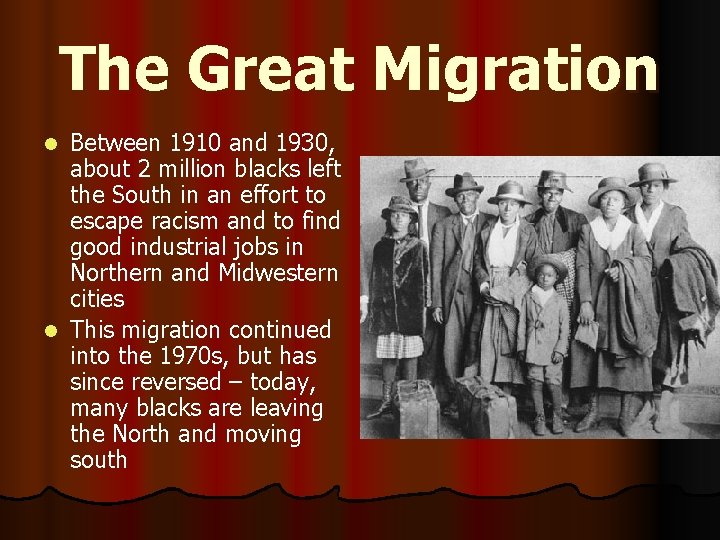 The Great Migration Between 1910 and 1930, about 2 million blacks left the South